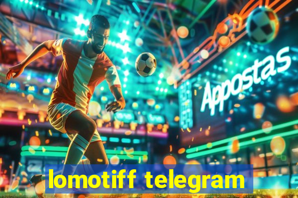 lomotiff telegram